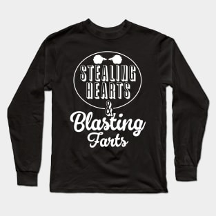 Stealing Hearts & Blasting Farts Long Sleeve T-Shirt